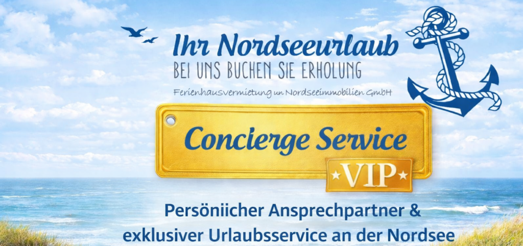 VIP Concierge Service Nordsee von Ihr-Nordseeurlaub mit persönlichem Urlaubsservice an der Nordseeküste