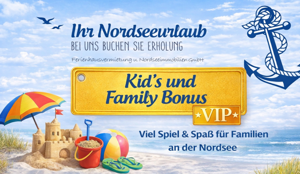 Familienurlaub Nordsee – Kid’s & Family Bonus von Ihr-Nordseeurlaub mit Vorteilen für Kinder und Familien